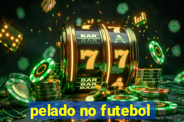 pelado no futebol